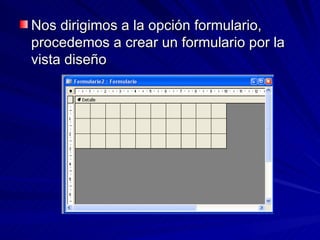 Nos dirigimos a la opción formulario, procedemos a crear un formulario por la vista diseño 