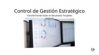 Control de Gestión Estrategico materia 1 | PPTX
