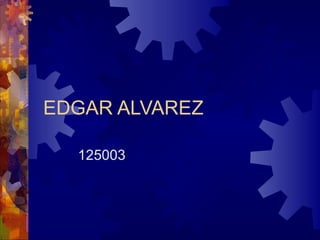 EDGAR ALVAREZ 125003 