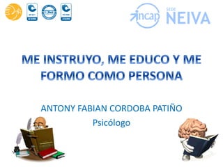 ANTONY FABIAN CORDOBA PATIÑO
Psicólogo
 