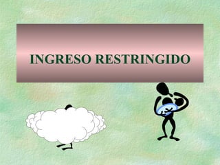 INGRESO RESTRINGIDO 