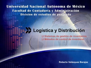 Universidad Nacional Autónoma de México Facultad de Contaduría y Administración División de estudios de posgrado Logística y Distribución ,[object Object]