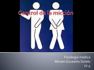 Fisiología medica
Miriam Escareño Sotelo
IV-5
 