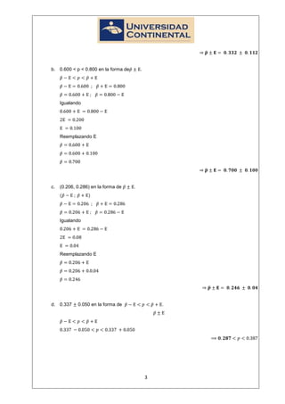 b. 0.600 < p < 0.800 en la forma de       .




     Igualando




     Reemplazando E




c.   (0.206, 0.286) en la forma de    .




     Igualando




     Reemplazando E




d. 0.337     0.050 en la forma de                 .




                                              3
 