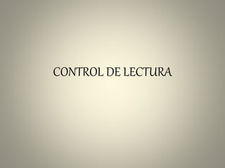 CONTROL DE LECTURA
 