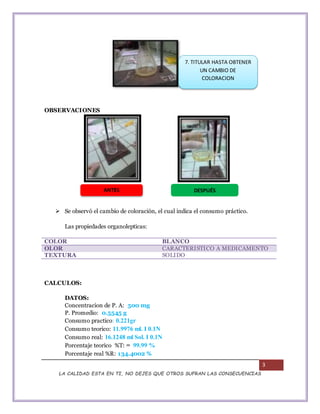 3
LA CALIDAD ESTA EN TI, NO DEJES QUE OTROS SUFRAN LAS CONSECUENCIAS
OBSERVACIONES
 Se observó el cambio de coloración, e...