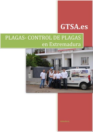 GTSA.es
www.gtsa.es
PLAGAS- CONTROL DE PLAGAS
en Extremadura
 