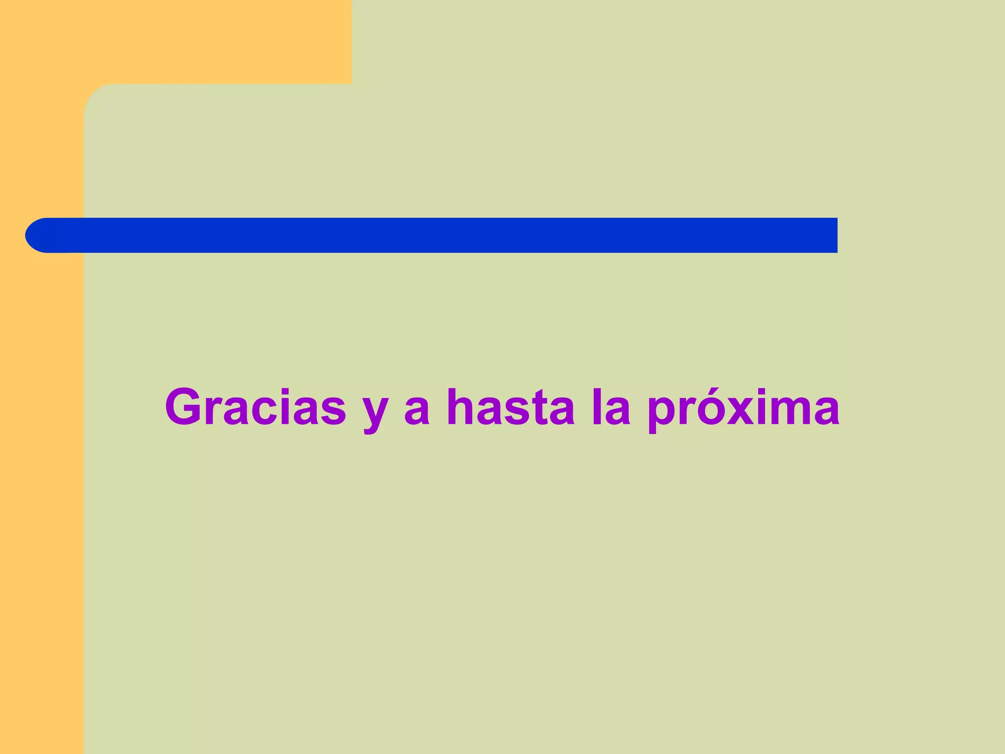 Gracias y a hasta la próxima
 