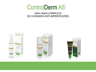 UMA LINHA COMPLETA
DE CUIDADOS ANTI-IMPERFEIÇÕES
 