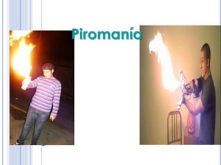 Piromanía




PIROMANÍA
 