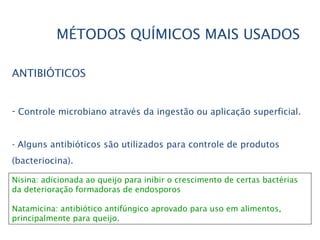 MÉTODOS QUÍMICOS MAIS USADOS
ANTIBIÓTICOS
- Controle microbiano através da ingestão ou aplicação superficial.
- Alguns ant...