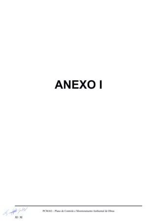 ANEXO I
PCMAO – Plano de Controle e Monitoramento Ambiental de Obras
32 / 32
 