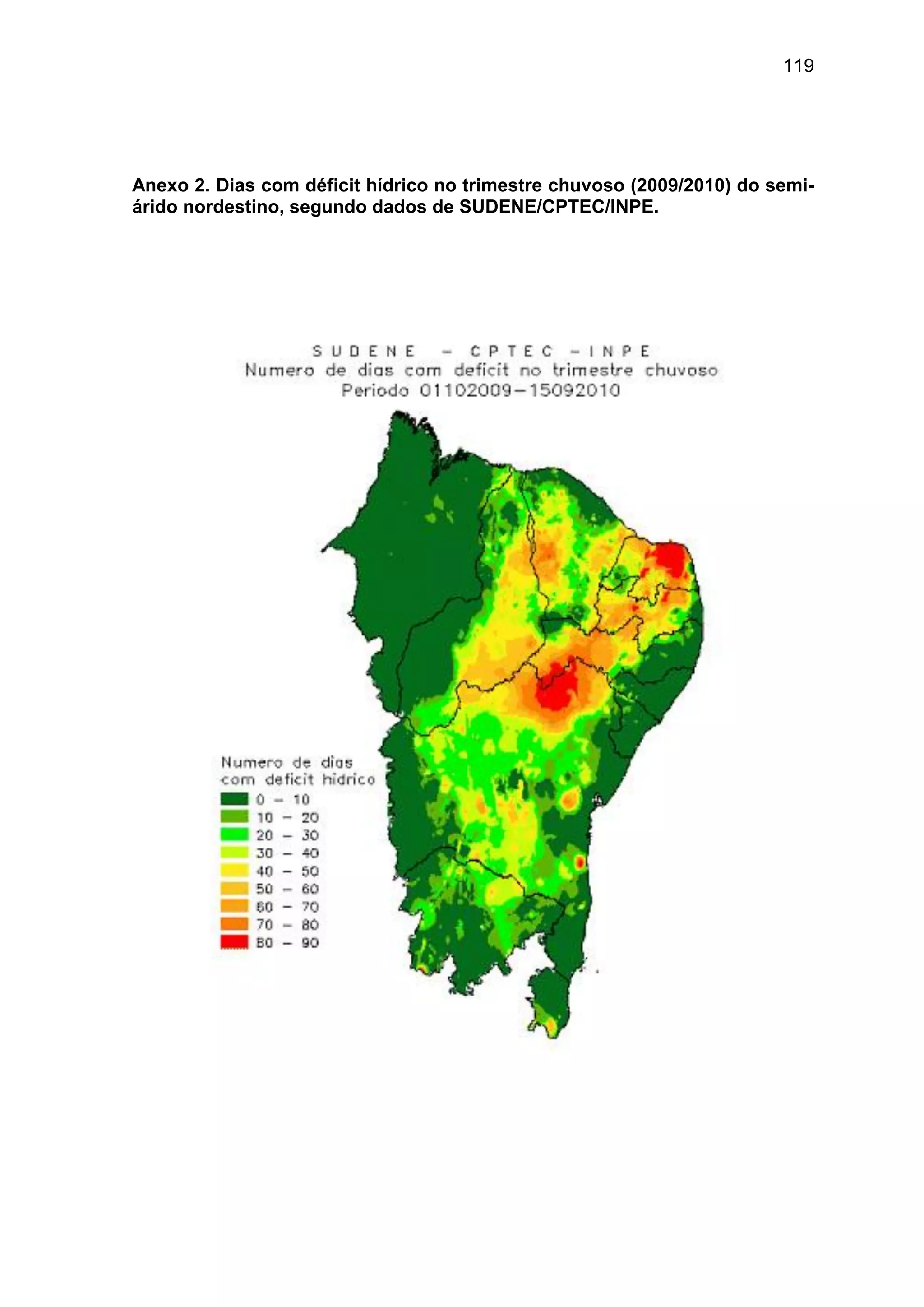 119
Anexo 2. Dias com déficit hídrico no trimestre chuvoso (2009/2010) do semi-
árido nordestino, segundo dados de SUDENE/CPTEC/INPE.
 