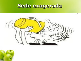 Sede exagerada
 