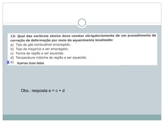 Apenas duas delas
X
Obs.: resposta e = c + d
 