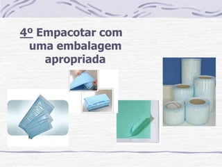 4º Empacotar com
 uma embalagem
    apropriada
 