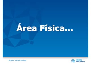 Área Física...


Luciene Xavier Santos
 
