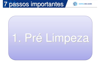 7 passos importantes




  1. Pré Limpeza
 