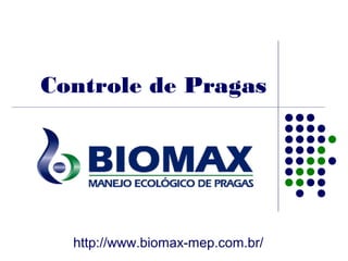 Controle de Pragas




  http://www.biomax-mep.com.br/
 