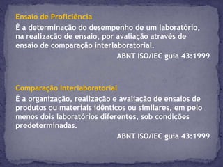 variabilidade e abrangência dos controles usados. Garantia da QualidadePrograma de calibração ou verificação do erro sistemático - garantir a rastreabilidade das medições através de: Programa de avaliação externa da Qualidade;