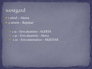Controle AlternativoProcesso de avaliação da adequação do resultado de uma análise para a qual não está disponível amostra de controle da qualidade analítica.