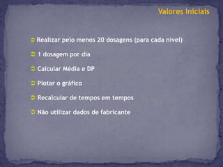 Causas da VariabilidadePessoas: Realizam os procedimentos de modos diferentesEquipamentos: Possuem desempenho diferenteMateriais: Originados de vários fornecedoresMétodos: Inadequação e baixa robustez dos procedimentosAmbiente: Variações de temperatura ou umidade