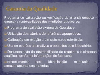  Procedimentos para identificação, manuseio, freqüência de utilização e armazenamento dos materiais de controle ;Garantia da Qualidade Descrição de aceitabilidade;