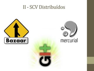 II - SCV Distribuídos
 