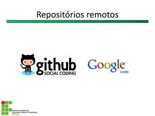 Repositórios remotos
 