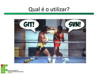 Qual é o utilizar?
 
