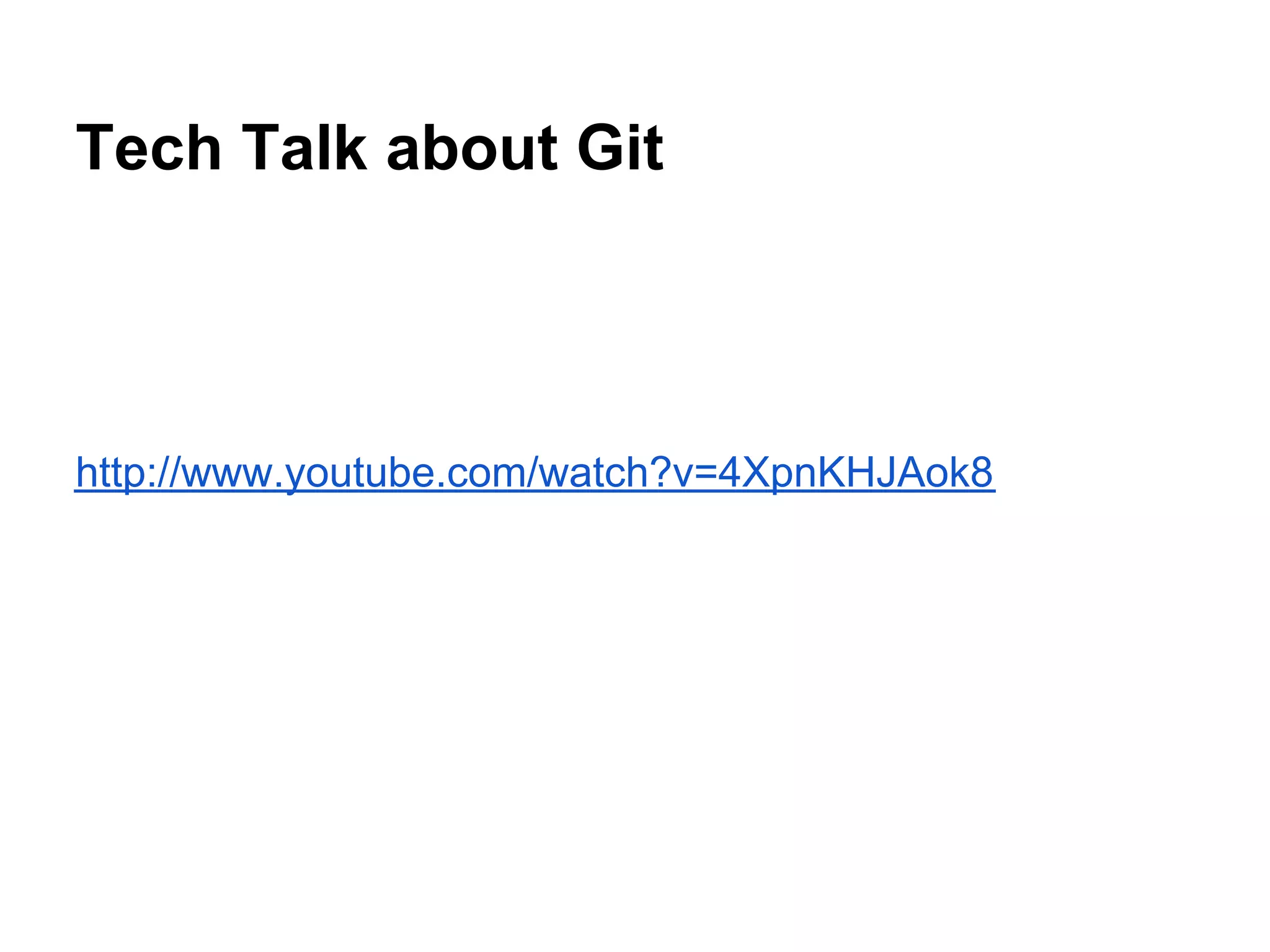 Tech Talk about Git



http://www.youtube.com/watch?v=4XpnKHJAok8
 