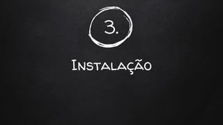 3.
Instalação
 