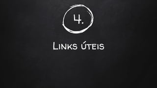 4.
Links úteis
 
