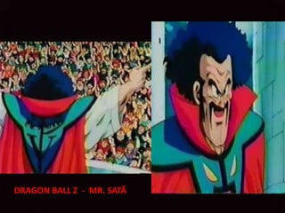 DRAGON BALL Z - MR. SATÃ
 