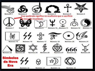 Cruz quebrada significa no ocultismo que o sacrifício
           de Jesus foi invalidado




Símbolos
da Nova
   Era
 