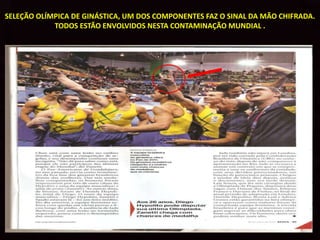 SELEÇÃO OLÍMPICA DE GINÁSTICA, UM DOS COMPONENTES FAZ O SINAL DA MÃO CHIFRADA.
            TODOS ESTÃO ENVOLVIDOS NESTA CONTAMINAÇÃO MUNDIAL .
 