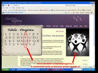 O X é também na tabela pitagórica o
6, mostrando tanto os bonecos pretos quanto os
                brancos o 666
 