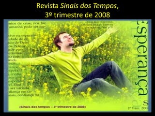 Revista Sinais dos Tempos,
  3º trimestre de 2008
 
