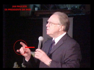 Pastor Adventista Frank Gonzales
      JAN PAULSEN
EX-PRESIDENTE DA IASD
 