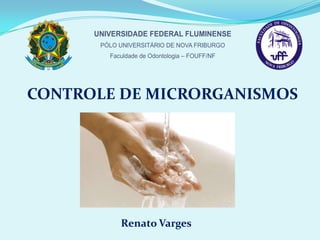 CONTROLE DE MICRORGANISMOS Renato Varges 