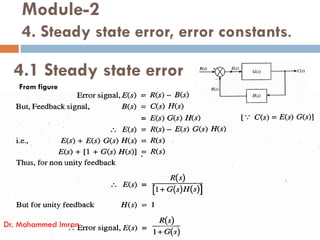 Module-2
4. Steady state error, error constants.
4.1 Steady state error
From figure
Dr. Mohammed Imran
 