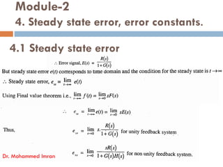 Module-2
4. Steady state error, error constants.
4.1 Steady state error
Dr. Mohammed Imran
 