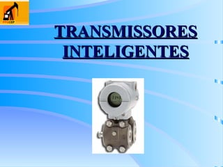 TRANSMISSORES
TRANSMISSORES
INTELIGENTES
INTELIGENTES
 