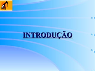 INTRODUÇÃO
INTRODUÇÃO
 