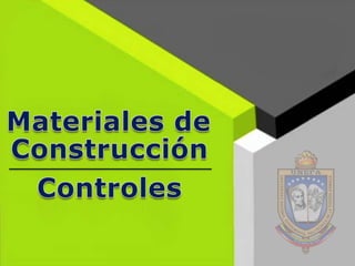 Materiales de  Construcción Controles 
