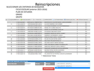 Reinscripciones
SELECCIONAR LOS CRITERIOS DE BÚSQUEDA
CICLO ESCOLAR (anterior 2015-2016)
PLAN DE ESTUDIOS
GRADO
GRUPO
 