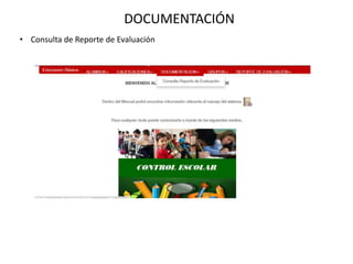 DOCUMENTACIÓN
• Consulta de Reporte de Evaluación
 
