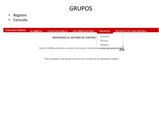 GRUPOS
• Registro
• Consulta
 