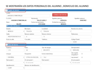 SE MOSTRARÁN LOS DATOS PERSONALES DEL ALUMNO , DOMICILIO DEL ALUMNO
 