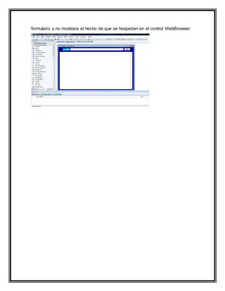 formulario y no mostrara el hecho de que se hospedan en el control WebBrowser
 